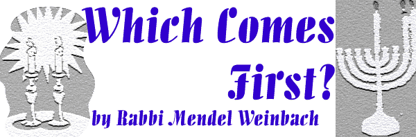 Which Comes First? by Rabbi Mendel Weinbach