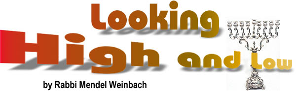 Looking High and Low by Rabbi Mendel Weinbach