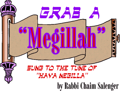 Grab a Megillah' by Rabbi Chaim Salenger - Sung to the tune of 'Hava Negilla'