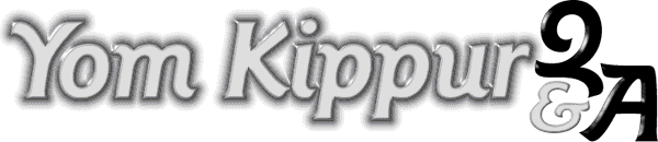 Yom Kippur Q and A